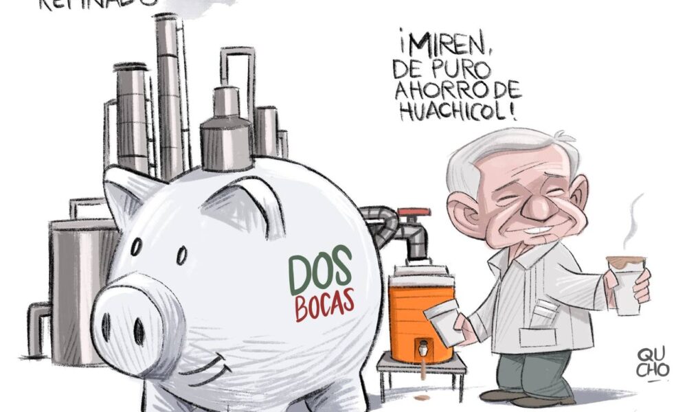 Cartón Qucho sobre López Obrador en la refinería Dos Bocas