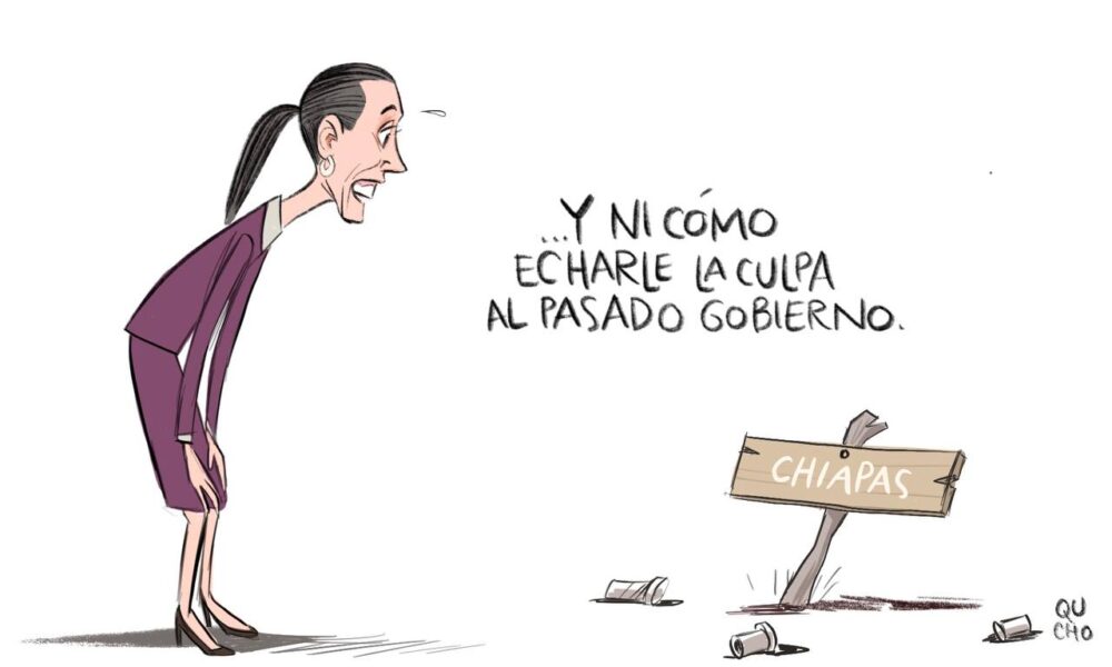 carton de qucho monero sobre Chiapas y Claudia Sheinbaum