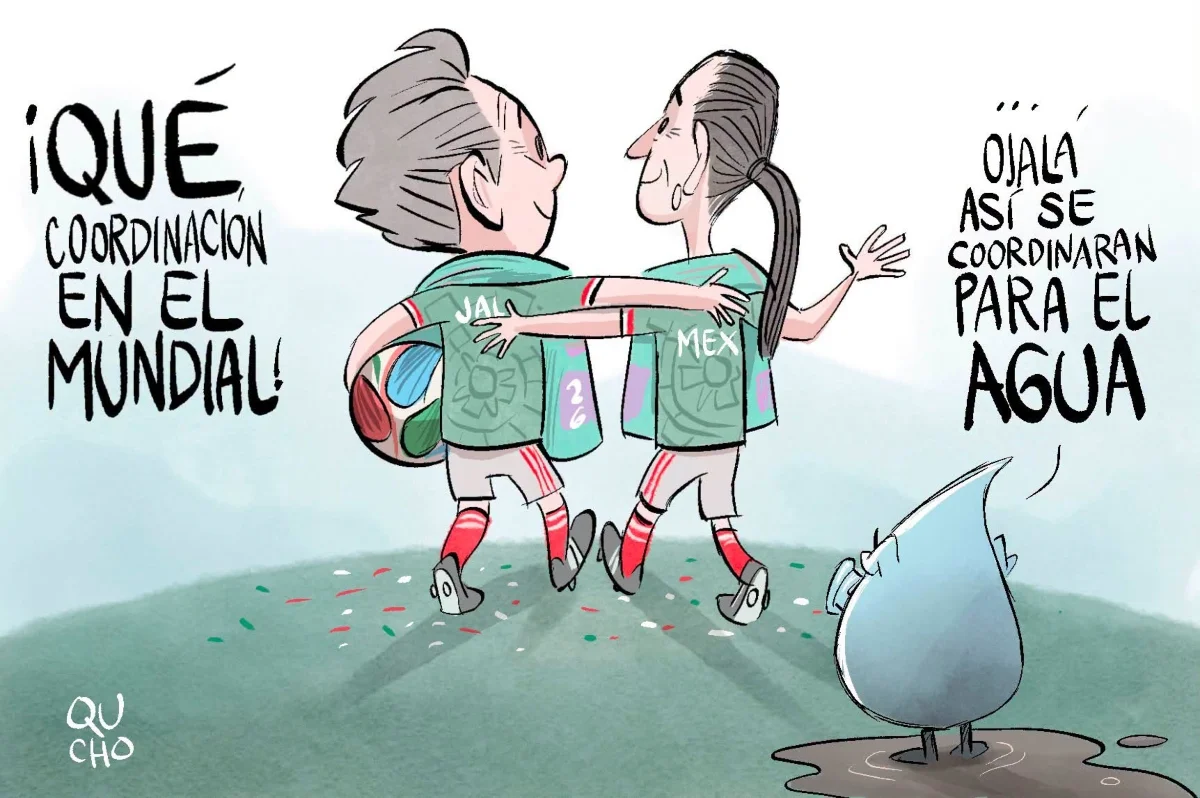 Cartón de Qucho Monero que muestra al gobernador de Jalisco, Pablo Lemus, y a la presidenta Claudia Sheinbaum caminando abrazados con uniformes de futbol tras la coordinación por el Mundial 2026, mientras una gota de agua observa y lamenta la falta de colaboración para resolver la crisis hídrica.